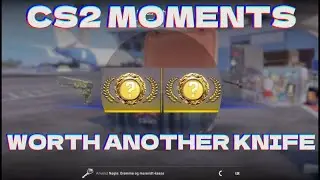 CS2 moments worth another knife