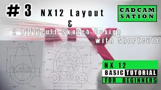#3 NX 12 Layout and Creating Sketch | Beginners Tutorial
