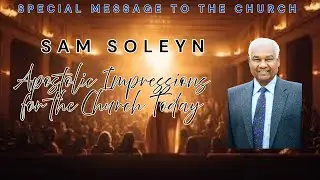 Sam Soleyn: Apostolic Impressions for the Church Today
