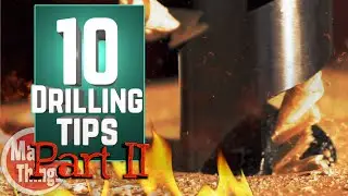 10 MORE Drilling Tips Because the First 10 Clearly Didn&rsquo;t Work // Drill Press Full Size Tips