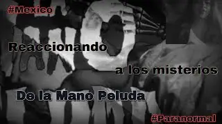Reaccionando a los misterios de LA MANO PELUDA