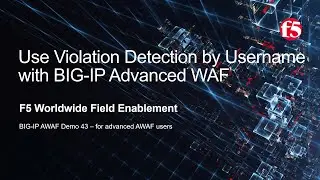 BIG-IP AWAF Demo 43 - Use Violation Detection by Username w/ F5 BIG-IP Adv WAF (formerly ASM)
