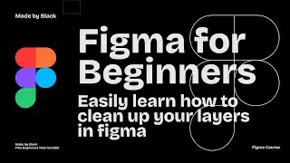 Figma Design for beginners  Clean up your layers