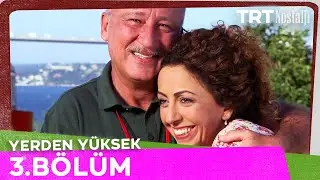 Yerden Y&uuml;ksek 3. B&ouml;l&uuml;m @NostaljiTRT