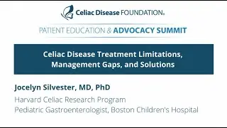 Celiac Disease Treatment Limitations, Management Gaps, and Solutions, Jocelyn Silvester, MD, PhD