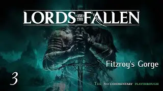 Lords of the Fallen - No commentary playthrough - Fitzroy's Gorge