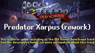 Old School RuneScape Soundtrack: Predator Xarpus (rework)