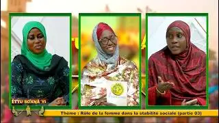 🔴 Suivez votre émission ｜ ËTTU SOXNA YI｜Thème  Rôle de la femme dans la stabilité sociale -Partie 03
