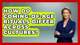 How Do Coming-of-Age Rituals Differ Across Cultures? | Worldwide Traditions News