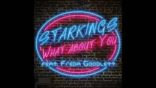 ★ STARKINGS - What About You (feat. Freda Goodlett) [AUDIO ONLY] ★