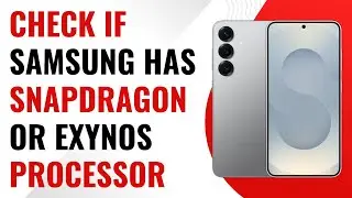 How to Check If Your Samsung Has Snapdragon or Exynos Processor