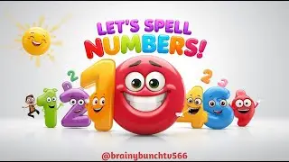 Let's Count and Spell! 🎶 Numbers 1 to 10 Song for Kids | Fun Learning Numbers! | Brainy Bunch TV566