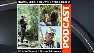 Choosing Nature: From Jungle Experience to Wildlife Educator with Xiomara Palmezzano