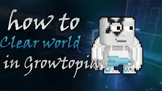 How To Clear World Fast In Growtopia