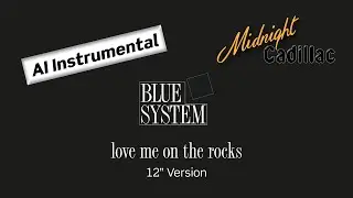 BLUE SYSTEM Love Me On The Rocks (12'' Version) (AI Instrumental 2.0)