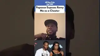 Serial Cheater? Remy Ma Exposed by Papoose