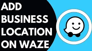 Как добавить местоположение компании в Waze