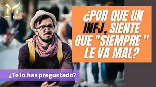 ¿Por que un INFJ siente que le va mal?¿Sugestión o real?