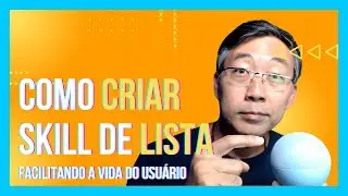 Como Criar uma Skill de Lista para Facilitar a Vida do Usuário
