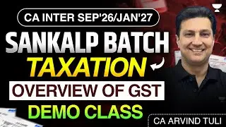 CA Inter Sep'26/Jan'27 Sankalp Batch | Taxation Overview of GST Demo Class&nbsp;| CA&nbsp;Arvind&nbsp;Tuli