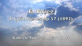グリーグ  叙情小曲  Op. 57 - E. Grieg 6 Lyric Pieces op. 57, ピアノ - G. Tomasello, piano.