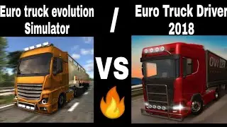 Euro Truck Driver 2018 VS Euro Truck Evolution Simulator!!