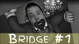 The Bridge Chapter 1 | Unraged Gamer