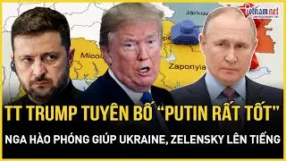 CHOÁNG: TT Trump tuyên bố thấu hiểu Putin, khẳng định Nga hào phóng giúp Ukraine, Zelensky lên tiếng