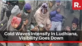Punjab: Cold Wave Intensifies In Ludhiana, Visibility Goes Down