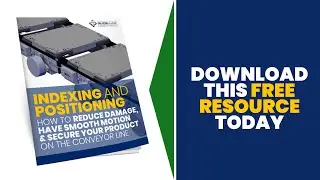Indexing & Positioning  How To Reduce Damage, Have Smooth Motion & Secure Your Product On The Convey