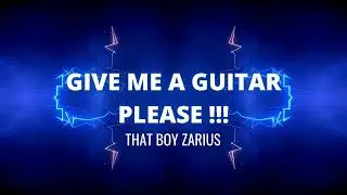 That Boy Zarius - Give Me A Guitar Please (unofficial leak)