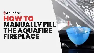 How to manually fill Aquafire Water Vapor Fireplace
