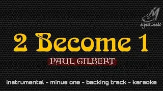 2 BECOME 1 [ PAUL GILBERT ] INSTRUMENTAL | MINUS ONE