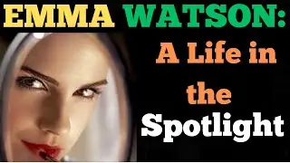 Emma Watson: A life in the spotlight #thirdeye1482 .