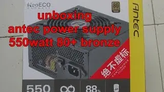 unboxing power suply Antec 550watt 80plus bronze