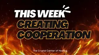This week's theme is Creating Cooperation. Tune in for self-care with a guided Meditation.