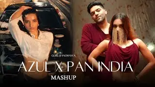Azul X Pan India - MASHUP | Guru Randhawa | DG Rash