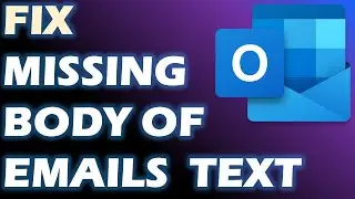 How to Fix Missing Body of Emails or Text in Outlook