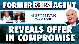 Former IRS Agent & Offer in Compromise Specialist Explains The Most Important Key 4 OIC Acceptance