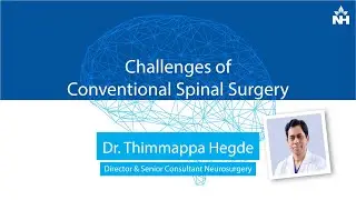 Challenges of Conventional Spinal Surgery | Dr. Thimappa Hegde, Neurosurgeon