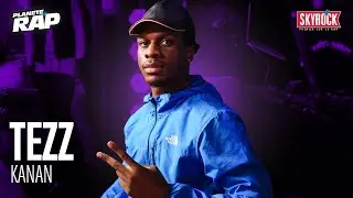 Tezz - Kanan #PlanèteRap