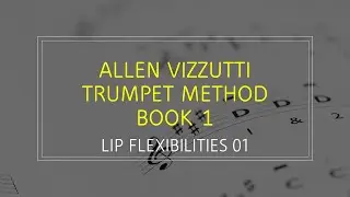 Allen Vizzutti Trumpet Method - Book 1- LIP FLEXIBILITIES 01