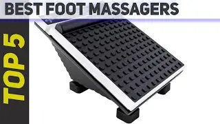 Top 5 Best Foot Massagers 2021
