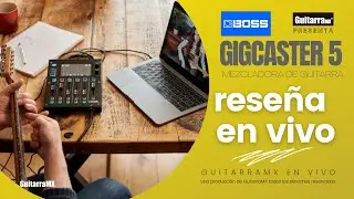 BOSS Gigcaster 5 | la consola total para guitarristas creadores | GuitarraMX