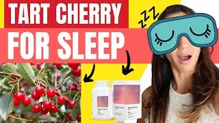 Tart Cherry Extract: For better sleep (BENEFITS  FOR SLEEP & INSOMNIA)