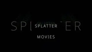 Splatter Movies