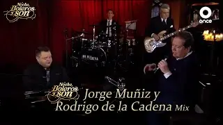 Jorge Muñiz y Rodrigo de la Cadena mix - Noche, Boleros y Son