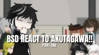| bsd react to akutagawa ryūnsuke!! | PART ONE |