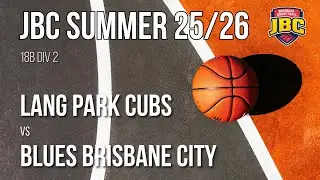 Lang Park Cubs v Blues Brisbane City - JBC Summer 25/26 - 18B2 - Brisbane Basketball
