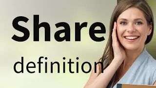 Share &bull; SHARE definition